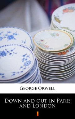 Cover Down and out in Paris and London (eBook, ePUB)