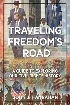 Traveling Freedom's Road: A Guide to Exploring Our Civil Rights History - Hanrahan, John J.