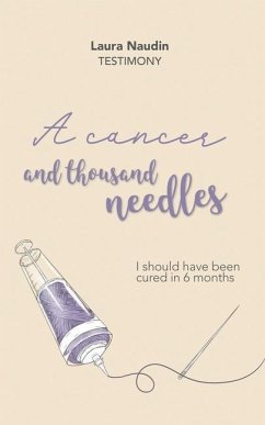 A cancer and thousand needles: I should have been cured in 6 months - Naudin, Laura