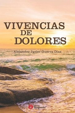 Vivencias de Dolores - Guerra Díaz, Alejandro Javier