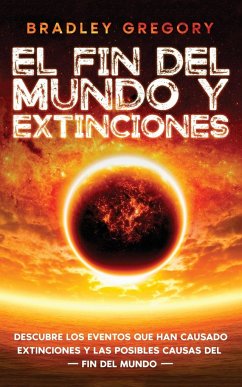 El Fin del Mundo y Extinciones - Gregory, Bradley