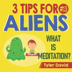 What is Meditation?: 3 Tips For Aliens - David, Tyler