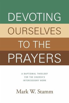 Devoting Ourselves to the Prayers - Stamm, Mark W