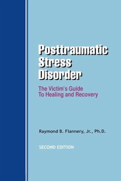 Posttraumatic Stress Disorder: The Victim's Guide to Healing and Recovery - Flannery, Raymond B.