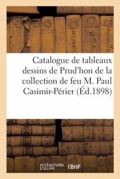 Catalogue de tableaux modernes et anciens, dessins de Prud'hon et autres - Collectif