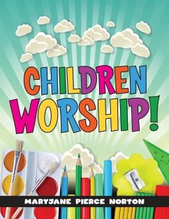 Children Worship! - Norton, Maryjane Pierce