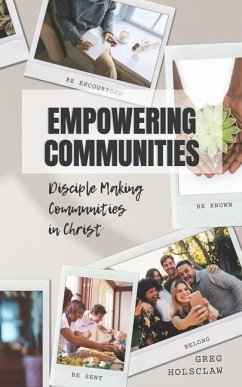 Empowering Communities: Disciple Making Communities in Christ - Holsclaw, Greg