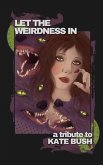 Let the Weirdness In: a Tribute to Kate Bush
