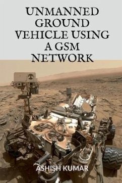 Unmanned Ground Vehicle Using a GSM Network - Adwitya, Adwitya