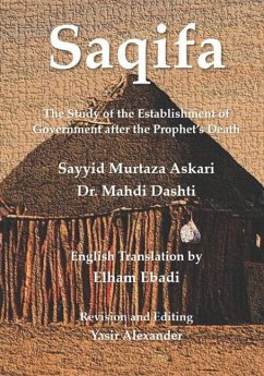 Saqifa: The Study of the Establishment of Government after the Prophet's Death - Dashti, Mahdi