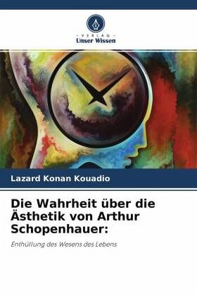Die Wahrheit über die Ästhetik von Arthur Schopenhauer: