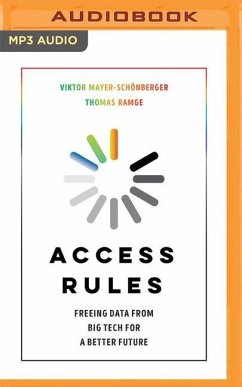 Access Rules: Freeing Data from Big Tech for a Better Future - Mayer-Schönberger, Viktor; Ramge, Thomas