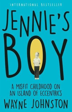 Jennie's Boy: A Misfit Childhood on an Island of Eccentrics - Johnston, Wayne