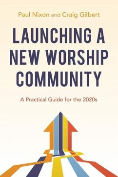 Launching a New Worship Community - Nixon, Paul; Gilbert, Craig