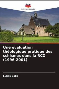 Une évaluation théologique pratique des schismes dans la RCZ (1996-2001) - Soko, Lukas