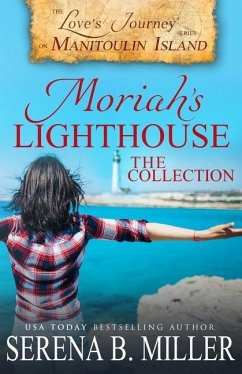 Moriah's Lighthouse, The Collection: A Love's Journey On Manitoulin Island Collection - Miller, Serena B.