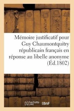 Mémoire justificatif pour Guy Chaumontquitry, républicain français en réponse au libelle - Chaumontquitry-G