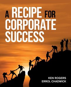 A Recipe for Corporate Success - Rogers, Ken; Chadwick, Errol