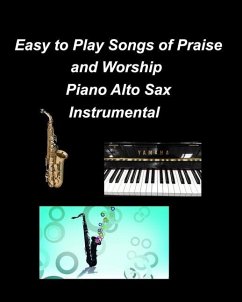 Easy to Play Songs of Praise and Worship Piano Alto Sax Instrumental - Taylor, Mary