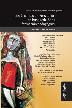 Los docentes universitarios en búsqueda de su formación pedagógica: Abriendo las fronteras - Lucarelli, Elisa; Da Cunha, María Isabel; Villagra, Alicia