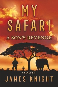 My Safari: A Son's Revenge - Knight, James