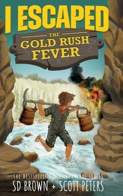 I Escaped The Gold Rush Fever - Peters, Scott; Brown, S D
