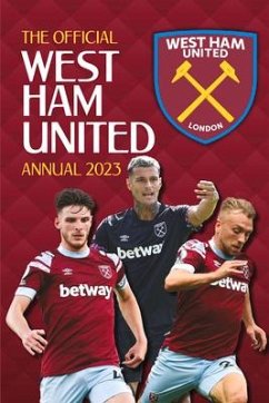 The Official West Ham United Annual 2023 - Pritchard, Rob; Johnson, Robin