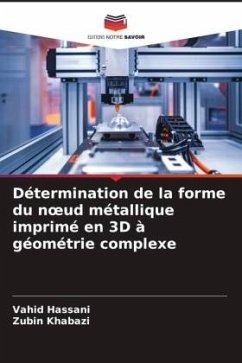 Détermination de la forme du n¿ud métallique imprimé en 3D à géométrie complexe - Hassani, Vahid;Khabazi, Zubin
