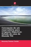 Concepção de um reservatório para irrigação Objectivo: Estudo de caso de Ekondo Titi