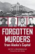 Forgotten Murders from Alaska's Capital - Bild 1