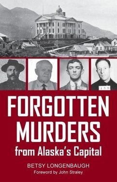 Forgotten Murders from Alaska's Capital - Longenbaugh, Betsy