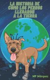 La historia de cómo los perros llegaron a la Tierra