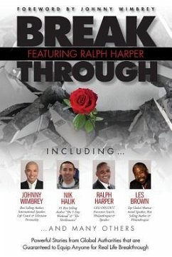 Break Through Featuring Ralph Harper: Powerful Stories from Global Authorities That Are Guaranteed to Equip Anyone for Real Life Breakthroughs - Harper, Ralph