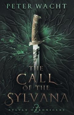 The Call of the Sylvana: The Sylvan Chronicles, Book 2 - Wacht, Peter