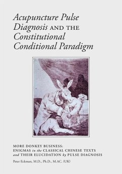 Acupuncture Pulse Diagnosis and the Constitutional Conditional Paradigm - Eckman, Peter