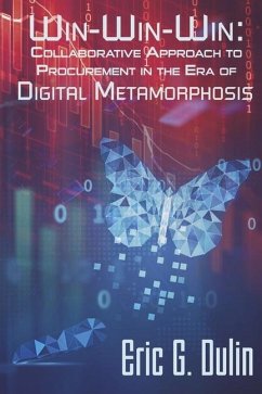 Win-Win-Win: Collaborative Approach to Procurement in the Era of Digital Metamorphosis - Dulin, Eric G.
