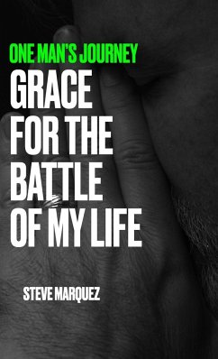 One Man's Journey, Grace For The Battle Of My Life - Marquez, Steve