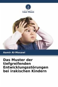 Das Muster der tiefgreifenden Entwicklungsstörungen bei irakischen Kindern - Al-Mosawi, Aamir