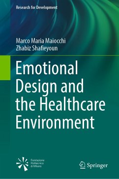Emotional Design and the Healthcare Environment (eBook, PDF) - Maiocchi, Marco Maria; Shafieyoun, Zhabiz