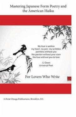 Mastering Japanese Form Poetry and the American Haiku: For Lovers Who Write - Owen, E. O.