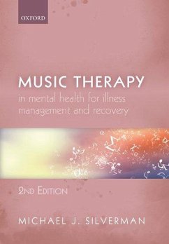 Music Therapy in Mental Health for Illness Management and Recovery - Silverman, Michael J. (Professor of Music Therapy, Professor of Musi