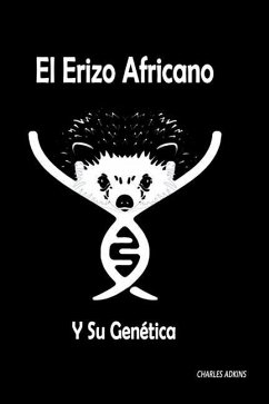 El Erizo Africano y Su Genética - Adkins, Charles