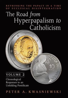 The Road from Hyperpapalism to Catholicism - Kwasniewski, Peter