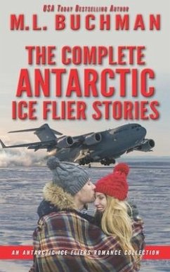 The Complete Antarctic Ice Fliers Stories: a romantic suspense story collection - Buchman, M. L.