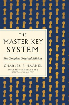 The Master Key System: The Complete Original Edition - Haanel, Charles F.