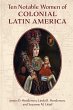 Ten Notable Women of Colonial Latin... - Bild 1