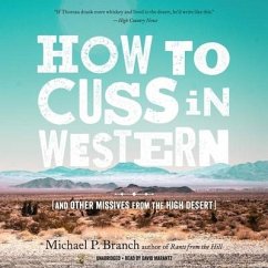 How to Cuss in Western: And Other Missives from the High Desert - Branch, Michael P.