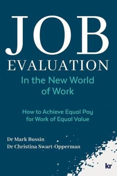 Job Evaluation In The New World Of Work: How to achieve Equal Pay for work of Equal Value - Bussin, Mark; Swart-Opperman, Christina