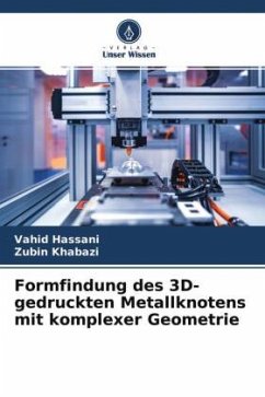 Formfindung des 3D-gedruckten Metallknotens mit komplexer Geometrie - Hassani, Vahid;Khabazi, Zubin