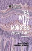 Tea With My Monster - Poetry & Art (Contributor Edition)